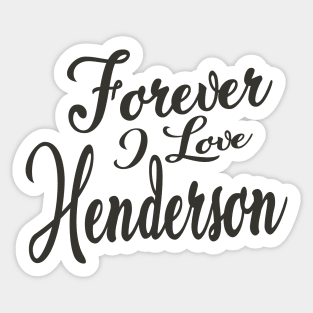 Forever i love Henderson Sticker